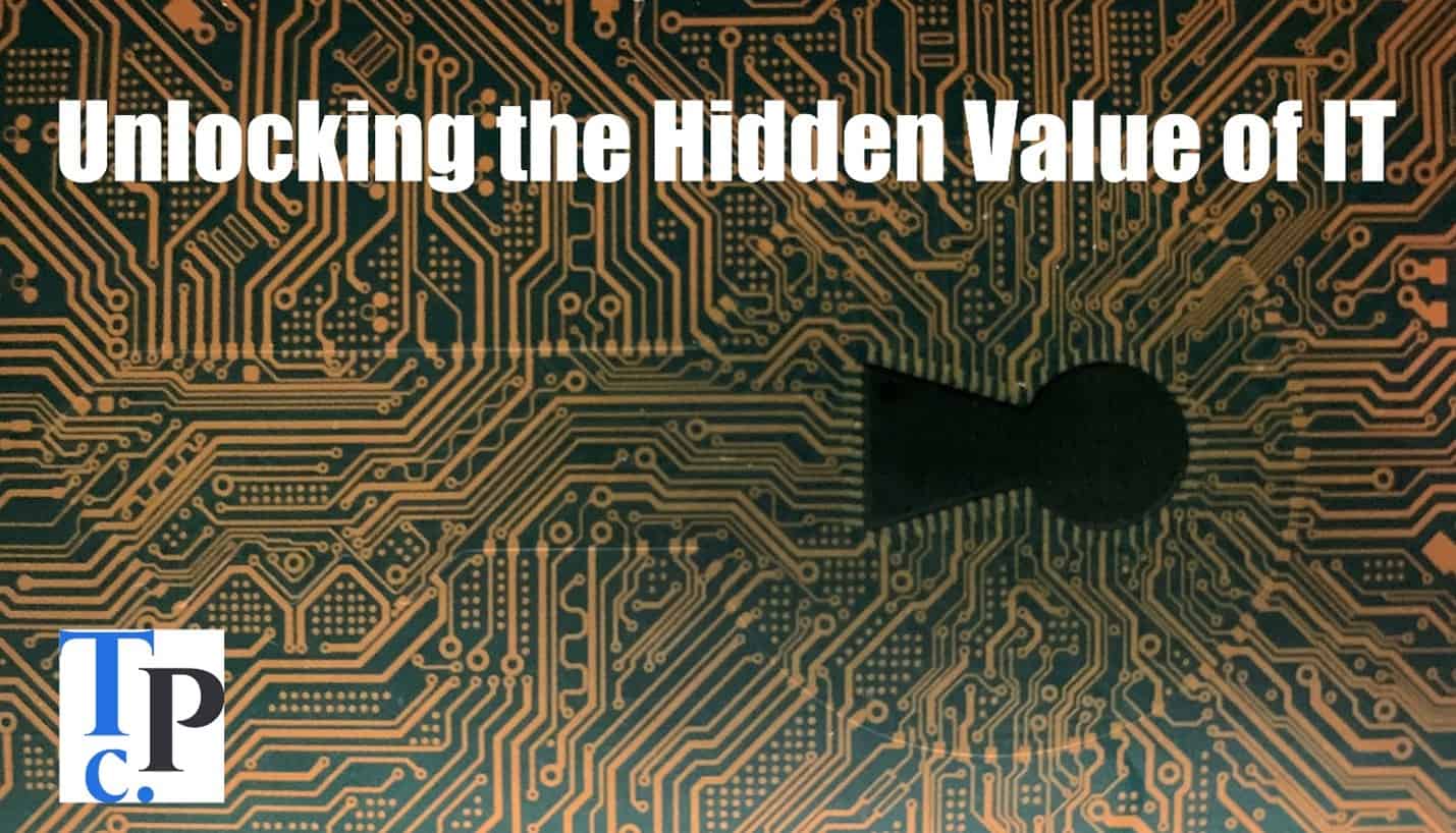 Unlocking the Hidden Value of IT